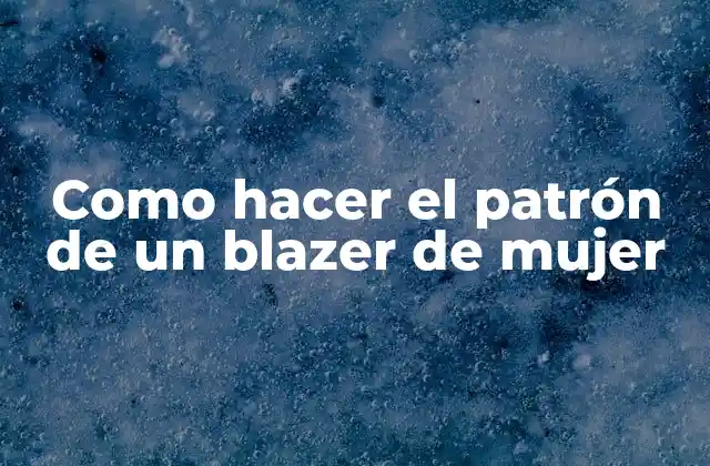 Como Hacer el Patrón de un Blazer de Mujer