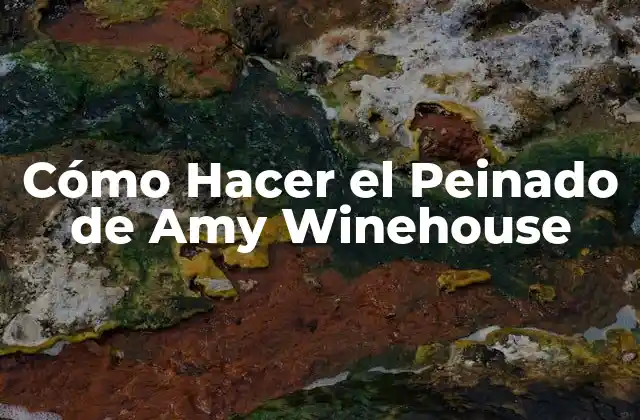 Cómo Hacer el Peinado de Amy Winehouse