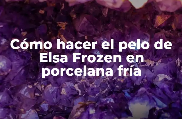 Cómo Hacer el Pelo de Elsa Frozen en Porcelana Fría