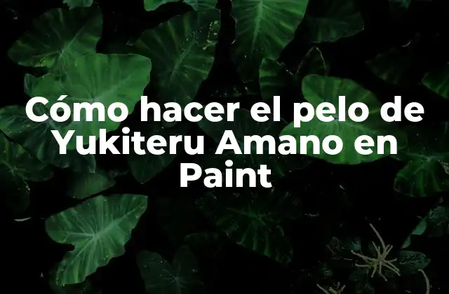 Cómo Hacer el Pelo de Yukiteru Amano en Paint