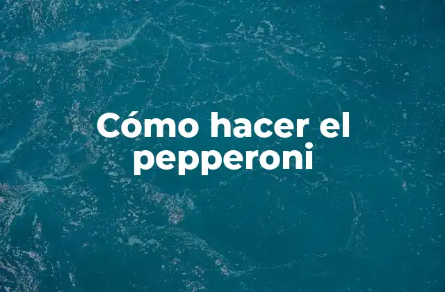 Cómo Hacer el Pepperoni