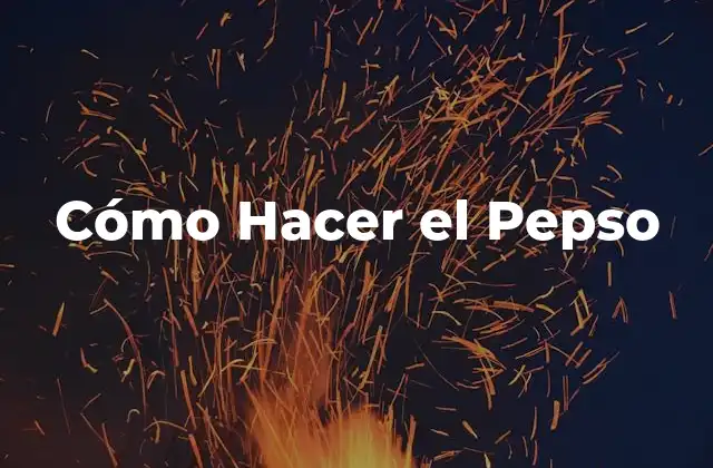 Cómo Hacer el Pepso