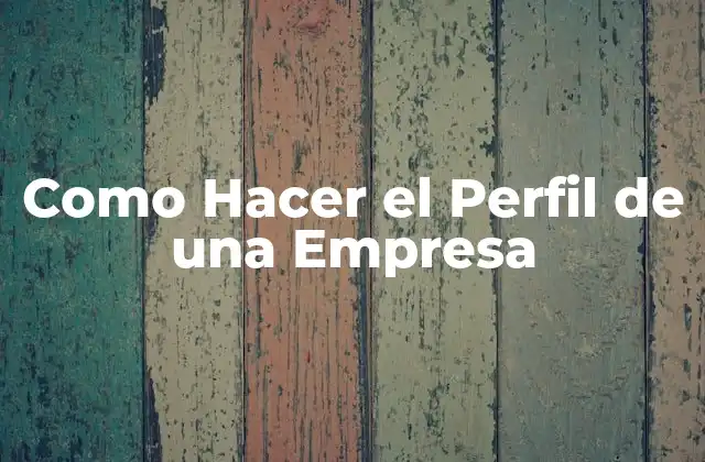 Como Hacer el Perfil de una Empresa