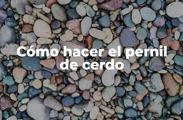 Cómo Hacer el Pernil de Cerdo