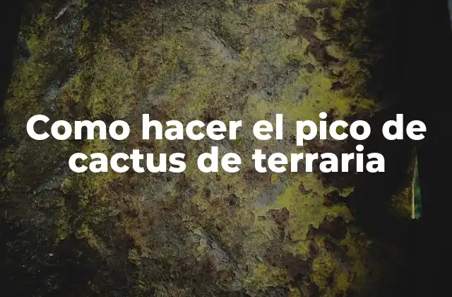 Como Hacer el Pico de Cactus de Terraria
