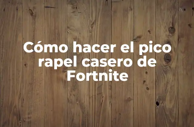 Cómo Hacer el Pico Rapel Casero de Fortnite
