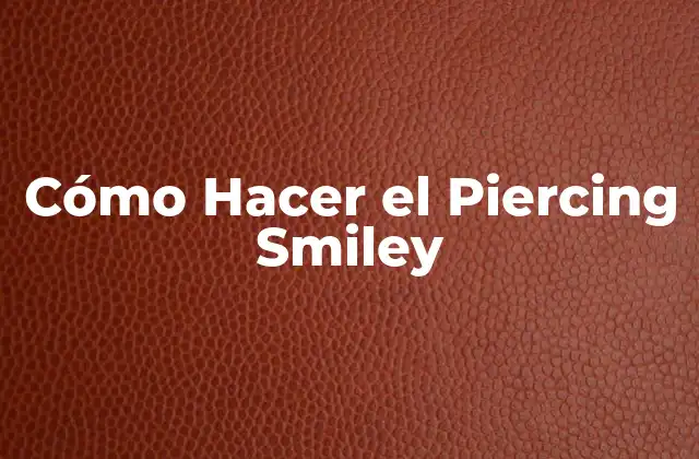 Cómo Hacer el Piercing Smiley