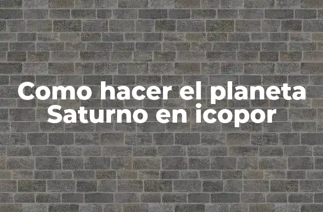 Como Hacer el Planeta Saturno en Icopor