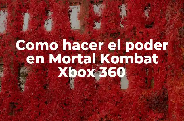 Como Hacer el Poder en Mortal Kombat Xbox 360