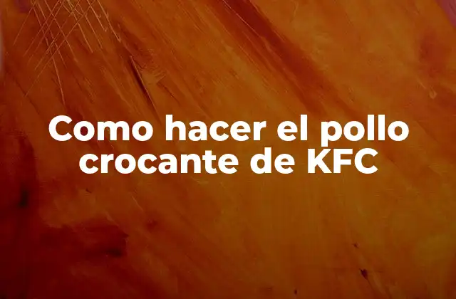 Como Hacer el Pollo Crocante de Kfc