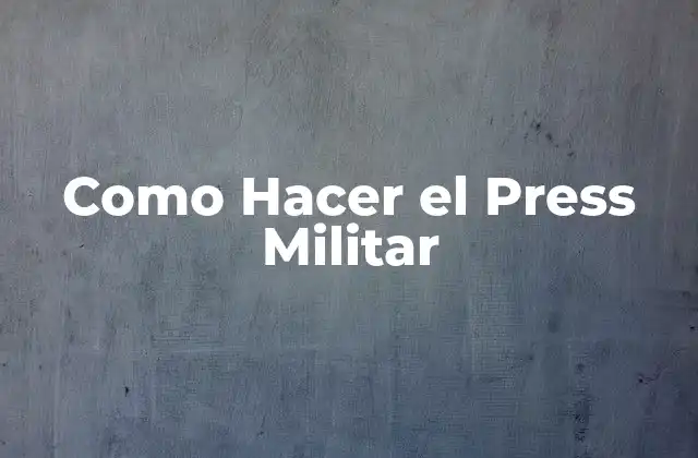 Como Hacer el Press Militar