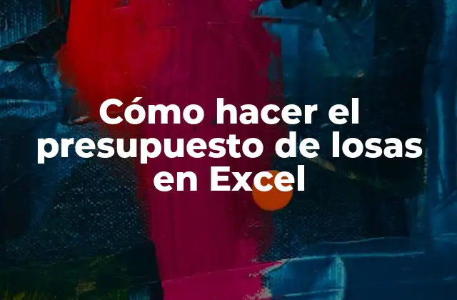 Cómo Hacer el Presupuesto de Losas en Excel