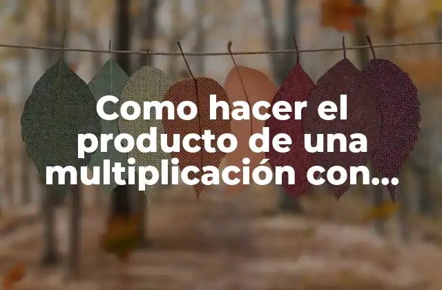 Como Hacer el Producto de una Multiplicación con Sumas