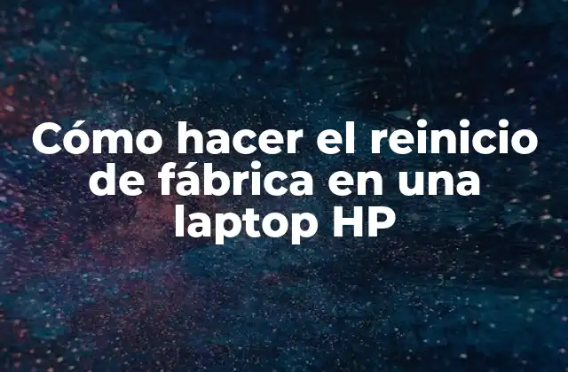 Cómo Hacer el Reinicio de Fábrica en una Laptop Hp