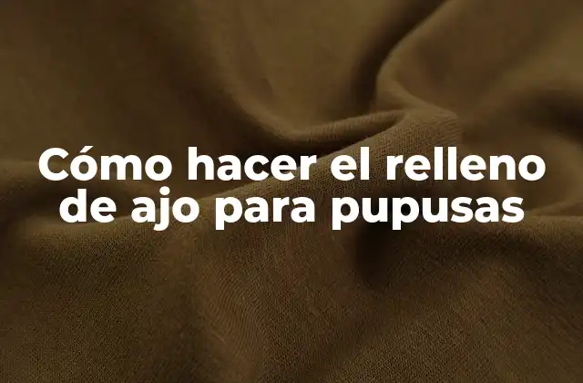 Cómo Hacer el Relleno de Ajo para Pupusas