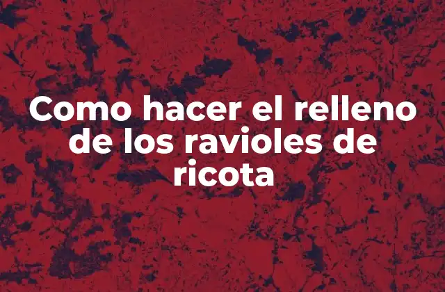 Como Hacer el Relleno de los Ravioles de Ricota