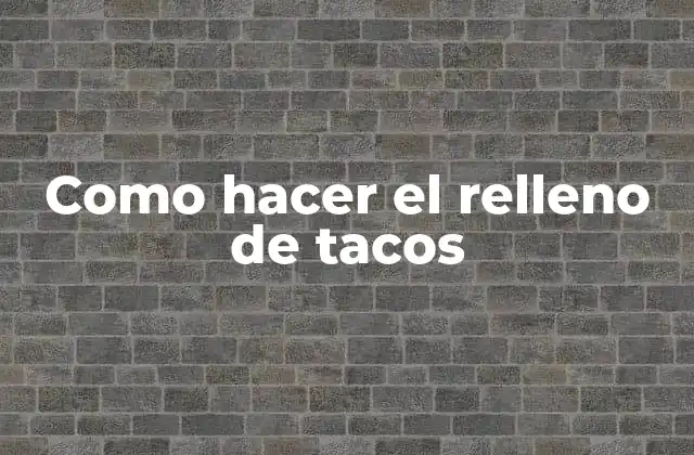 Como Hacer el Relleno de Tacos