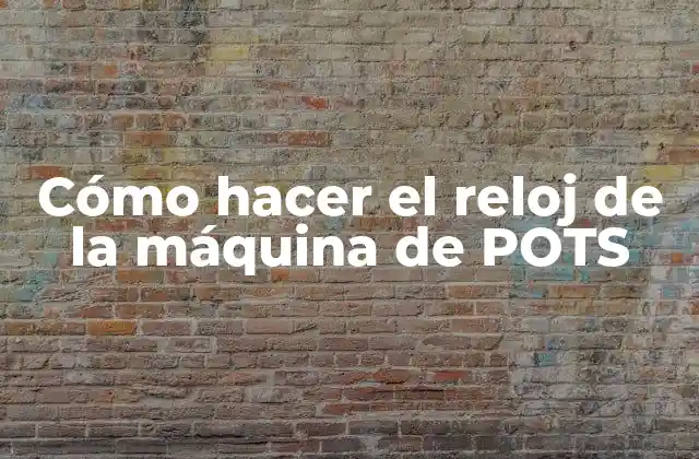 Cómo Hacer el Reloj de la Máquina de Pots