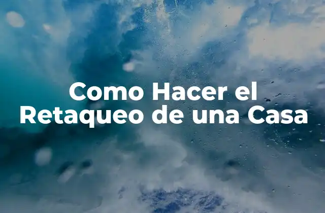 Como Hacer el Retaqueo de una Casa