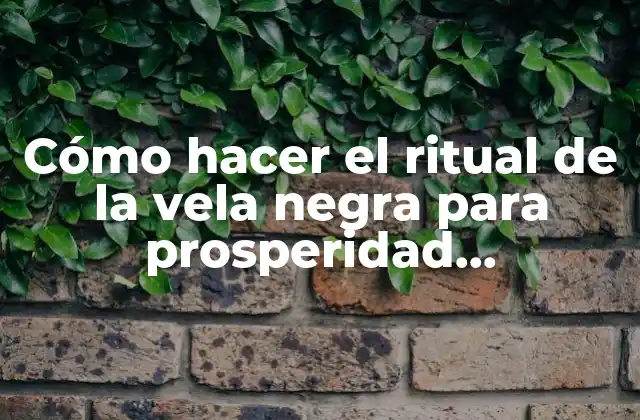 Cómo Hacer el Ritual de la Vela Negra para Prosperidad Económica