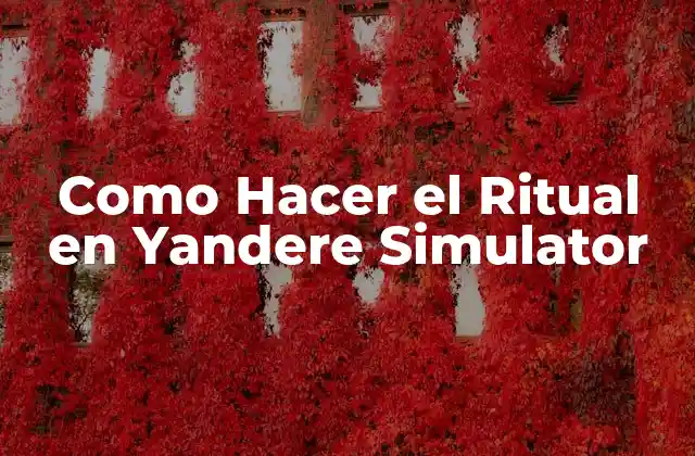 Como Hacer el Ritual en Yandere Simulator