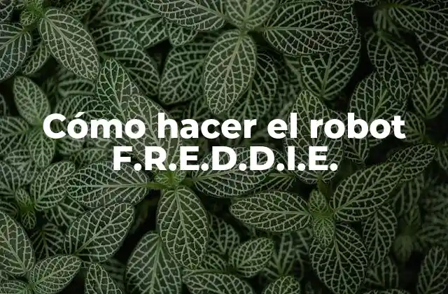 ¿Qué es el robot F.R.E.D.D.I.E.?