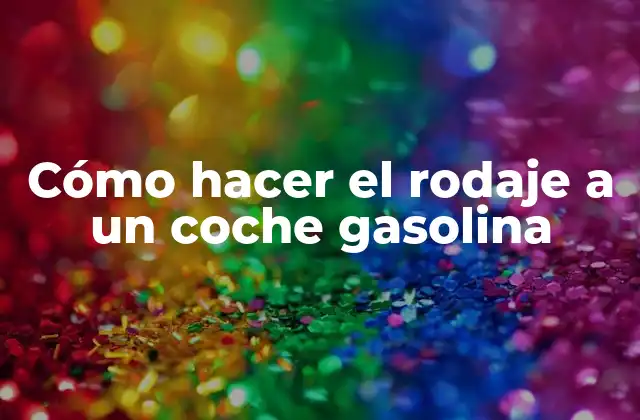 Cómo Hacer el Rodaje a un Coche Gasolina