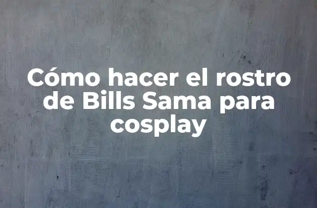 Cómo Hacer el Rostro de Bills Sama para Cosplay