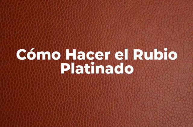 Cómo Hacer el Rubio Platinado