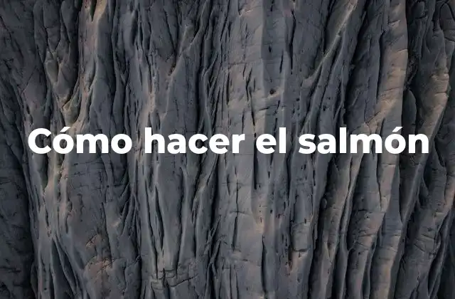 Cómo hacer el salmón
