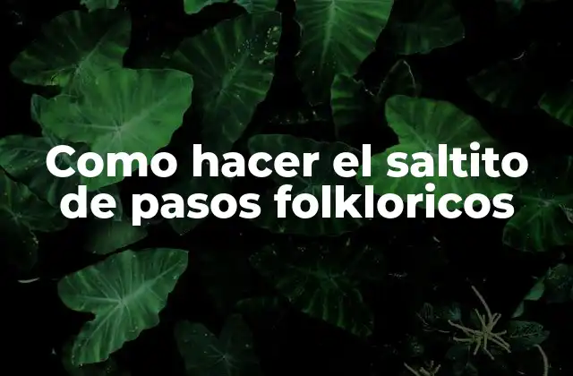 Como Hacer el Saltito de Pasos Folkloricos