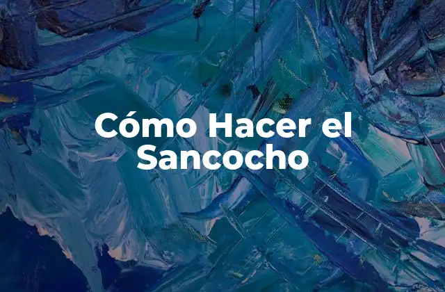 Cómo Hacer el Sancocho 2 ¿Qué es el Sancocho?