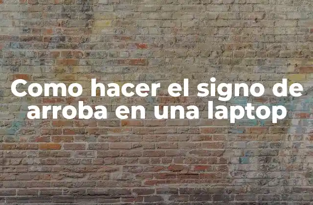 Como Hacer el Signo de Arroba en una Laptop