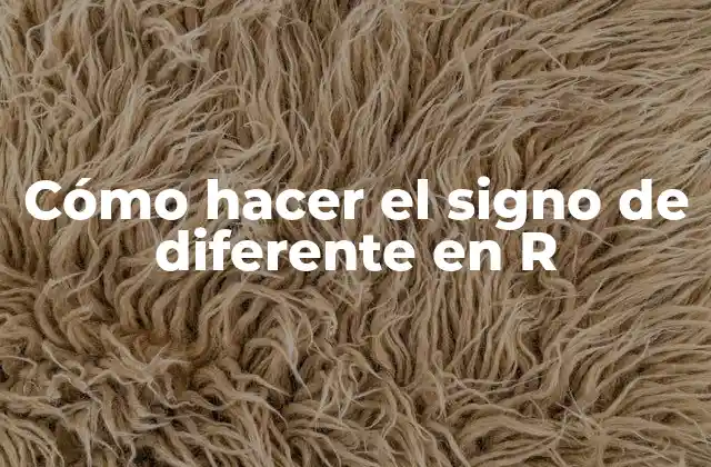 Cómo Hacer el Signo de Diferente en R