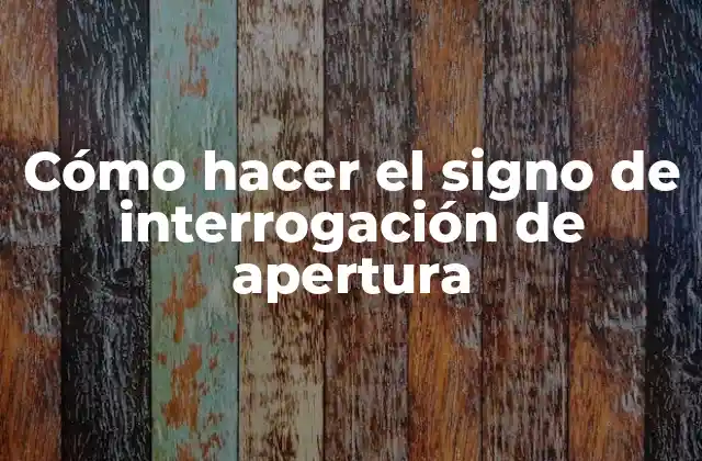 ¿Qué es el signo de interrogación de apertura?