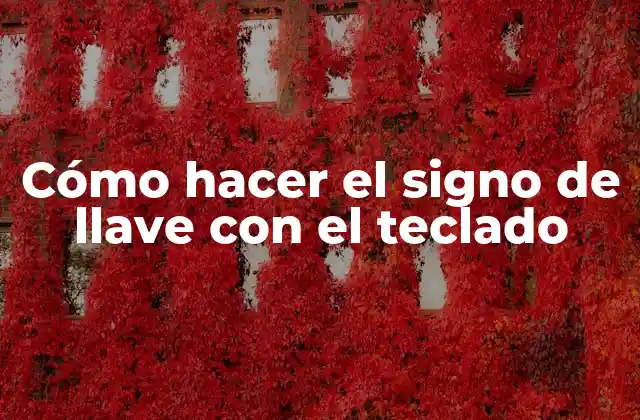 Cómo Hacer el Signo de Llave con el Teclado