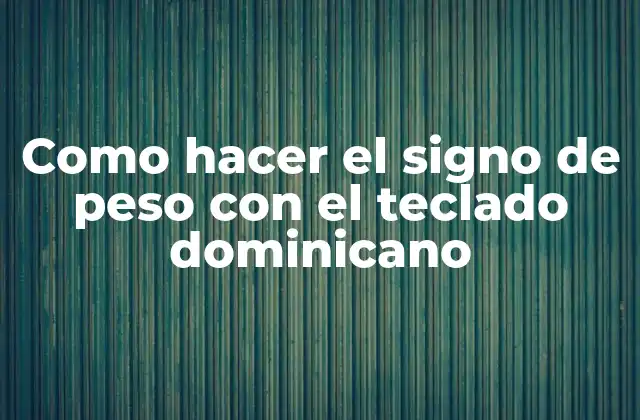 Como Hacer el Signo de Peso con el Teclado Dominicano