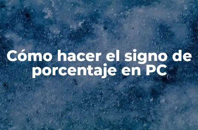 Cómo Hacer el Signo de Porcentaje en Pc