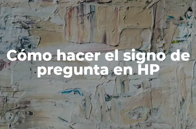 Cómo Hacer el Signo de Pregunta en Hp