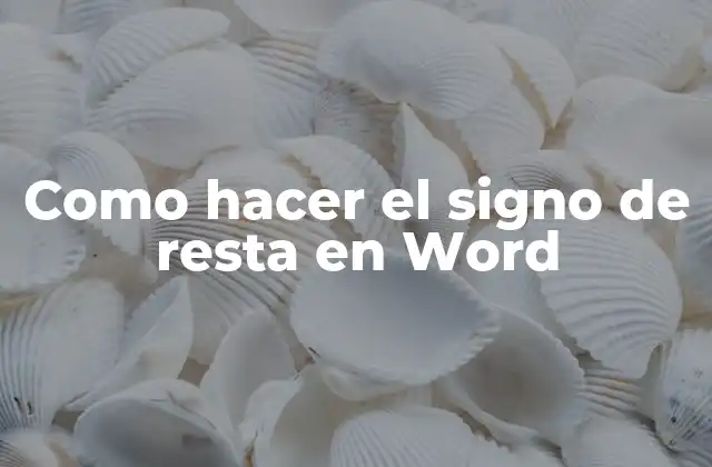 Como Hacer el Signo de Resta en Word