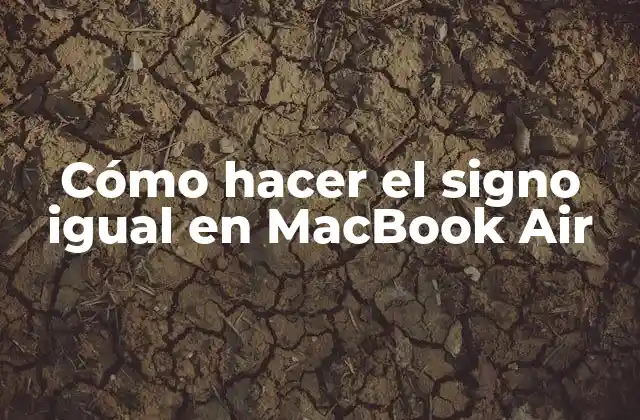 Cómo Hacer el Signo Igual en Macbook Air