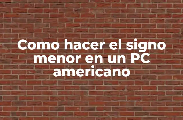 Como Hacer el Signo Menor en un Pc Americano