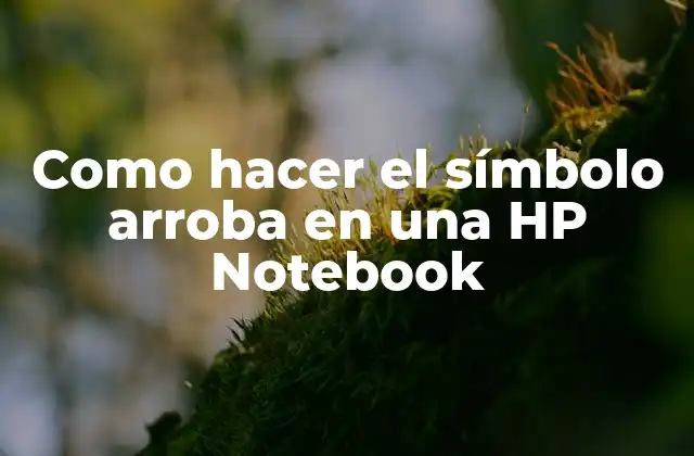 Como Hacer el Símbolo Arroba en una Hp Notebook 16 El símbolo arroba (@)