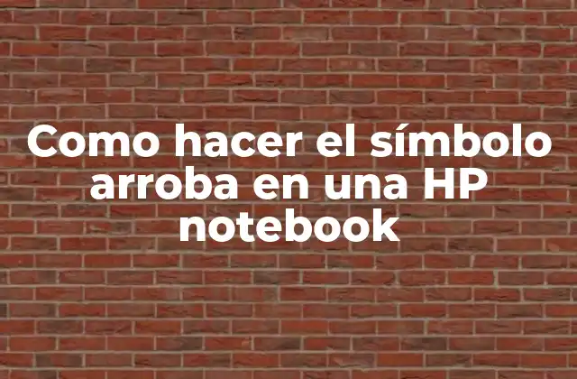 Como Hacer el Símbolo Arroba en una Hp Notebook 2 ¿Qué es el símbolo arroba y para qué se utiliza?