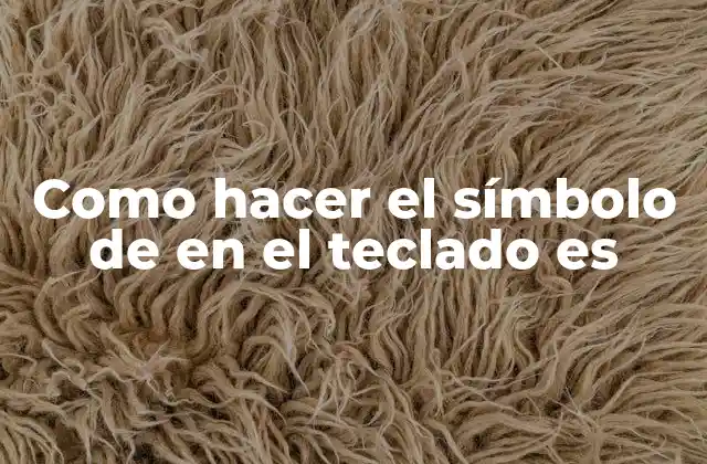 Como Hacer el Símbolo de en el Teclado es