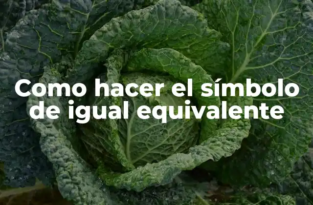 Como Hacer el Símbolo de Igual Equivalente