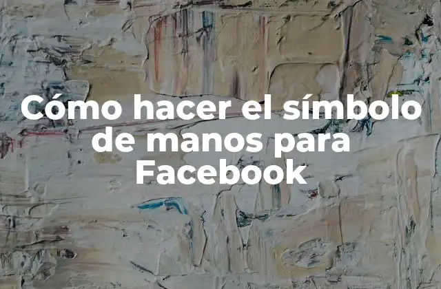 Cómo Hacer el Símbolo de Manos para Facebook