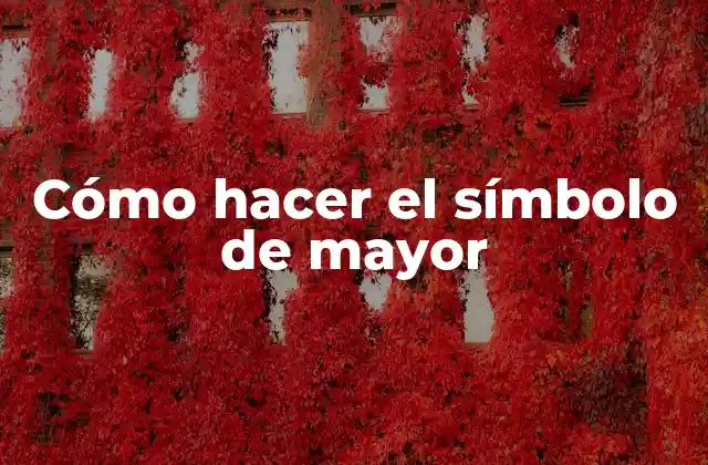 Cómo Hacer el Símbolo de Mayor