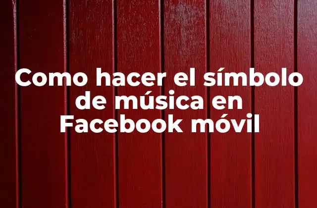 Como Hacer el Símbolo de Música en Facebook Móvil