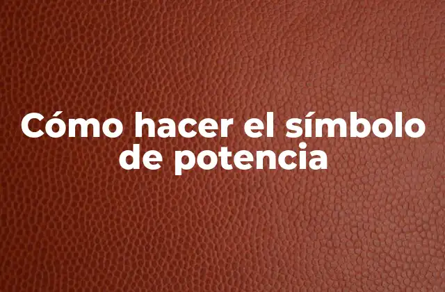 Cómo Hacer el Símbolo de Potencia 2 El símbolo de potencia: qué es y para qué sirve